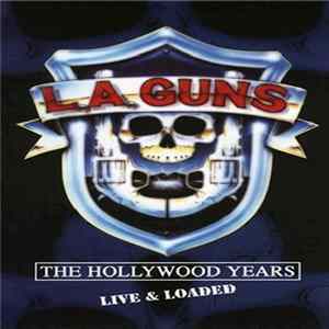 L.A. Guns - The Hollywood Years Live & Loaded FLAC album