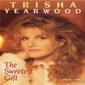 Trisha Yearwood - The Sweetest Gift FLAC album