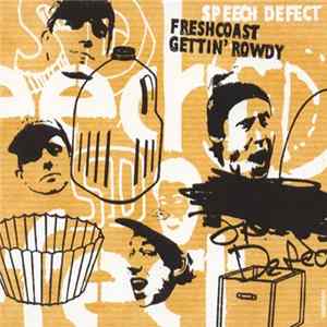 Speech Defect - Freshcoast Gettin' Rowdy FLAC album