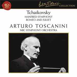 Tchaikovsky, Arturo Toscanini, NBC Symphony Orchestra - Manfred Symphony, Romeo & Juliet FLAC album