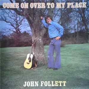 John Follett - Come On Over To My Place FLAC album