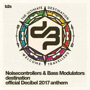 Noisecontrollers & Bass Modulators - Destination (Official Decibel 2017 Anthem) FLAC album
