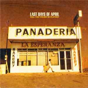 Last Days Of April - Will The Violins Be Playing? FLAC album