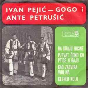 Ivan Pejić - Gogo I Ante Petrušić - Na Kraju Bosne FLAC album