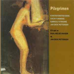 Kirsten Bråten Berg, Svein Tindberg, Bjørgulv Straume, Jan Erik Pettersen - Pilegrimen FLAC album
