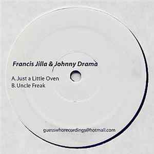 Francis Jilla & Johnny Drama - Just A Little Oven / Uncle Freak FLAC album