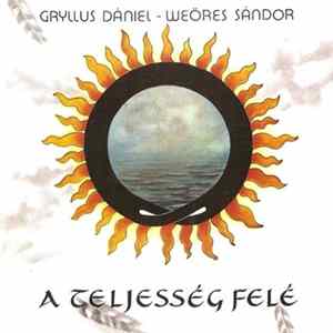 Gryllus Dániel - Weöres Sándor - A Teljesség Felé FLAC album