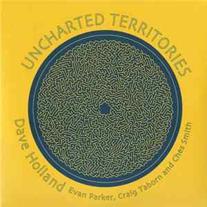 Dave Holland, Evan Parker, Craig Taborn And Ches Smith - Uncharted Territories FLAC album