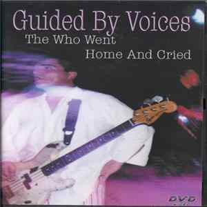 Guided By Voices - The Who Went Home And Cried FLAC album
