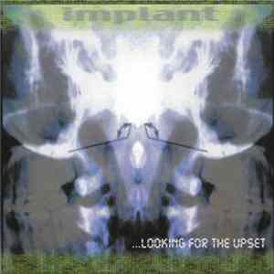 Implant - ...Looking For The Upset FLAC album