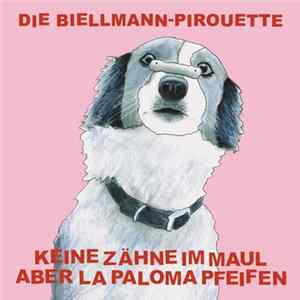 Keine Zähne Im Maul Aber La Paloma Pfeifen - Die Biellmann-Pirouette FLAC album
