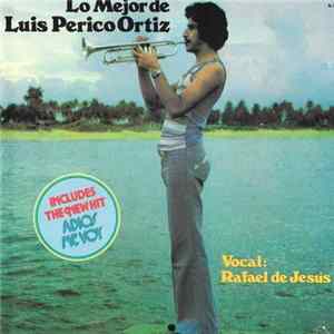 Luis "Perico" Ortiz Canta: Rafael de Jesus - Lo Mejor De Luis " Perico " Ortiz FLAC album
