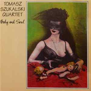 Tomasz Szukalski Quartet - Body And Soul FLAC album