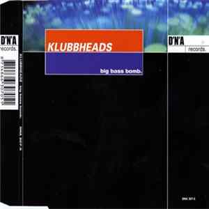 Klubbheads - Big Bass Bomb FLAC album