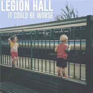 Legion Hall - It could be worse FLAC album