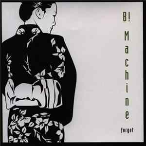 B! Machine - Forget FLAC album
