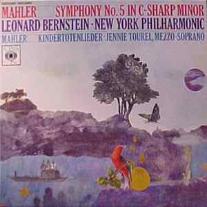 Mahler, Bernstein, The New York Philharmonic Orchestra - Symphony No. 5 In C-Sharp Minor / Kindertotenlieder FLAC album