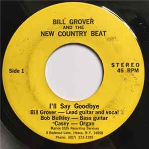 Bill Grover And The New Country Beat - I'll Say Goodbye / A Teenager In Love FLAC album