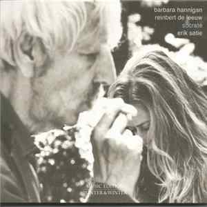 Barbara Hannigan, Reinbert de Leeuw - Erik Satie - Socrate FLAC album