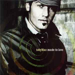 tobyMac - Made To Love FLAC album
