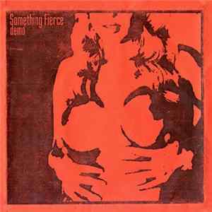 Something Fierce - Demo FLAC album