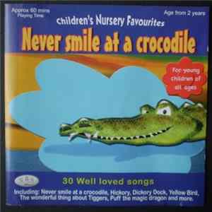 Unknown Artist - Never Smile At A Crocodile - 30 Well Loved Songs FLAC album