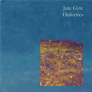 Jute Gyte - Dialectics FLAC album