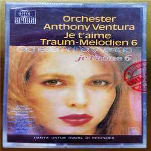 Orchester Anthony Ventura - Je T'Aime Traum-Melodien 6 FLAC album