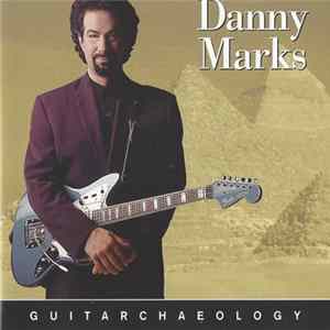 Danny Marks - Guitarchaeology FLAC album