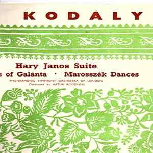 Kodály, The London Philharmonic Orchestra, Artur Rodzinski - Hary Janos Suite / Dances Of Galanta / Marossezek Dances FLAC album
