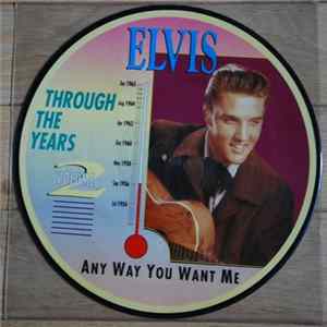 Elvis Presley - Elvis Through The Years Vol 2 - Anyway You Want Me FLAC album