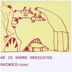 We Is Shore Dedicated - Rhinoceroses FLAC album