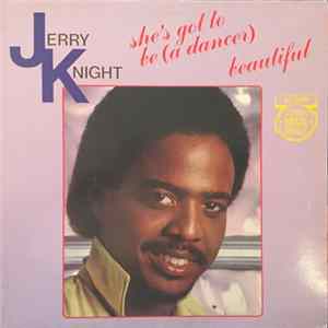 Jerry Knight - She's Got To Be (A Dancer) / Beautiful FLAC album