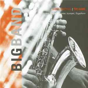Big Band Kanti Wattwil feat. Daniel Schenker - The Game FLAC album