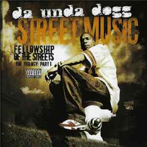 Da Unda Dogg - Street Music - Fellowship of the Streets: The Trilogy Part I FLAC album