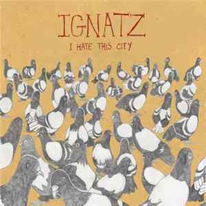 Ignatz - I Hate This City FLAC album