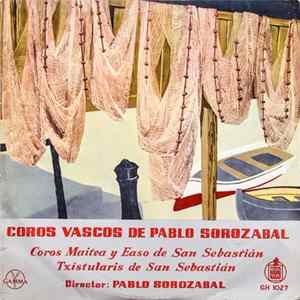 Coro Maitea, Coro Easo, Txistularis Del Ayuntamiento De San Sebastián , Director: Pablo Sorozábal - Coros Vascos de Pablo Sorozabal FLAC album