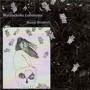 Kenji Siratori - Melancholic Lobotomy FLAC album