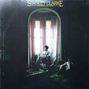 Stanley Clarke - Journey To Love FLAC album