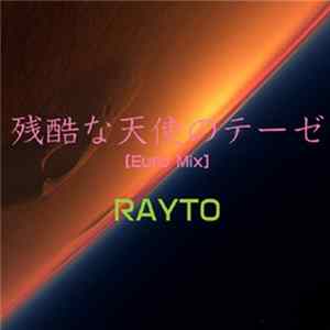 Rayto - 残酷な天使のテーゼ (Euro Mix) FLAC album