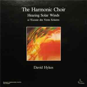 The Harmonic Choir / David Hykes - Hearing Solar Winds = À L'Ecoute Des Vents Solaires FLAC album