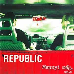 Republic - Mennyi Még, Béla? FLAC album