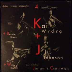 Kai Winding + J.J. Johnson + Bennie Green + Willie Dennis And Featuring John Lewis & Charlie Mingus - Four Trombones FLAC album