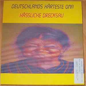 Deutschlands Härteste Oma - Häßliche Drecksau FLAC album