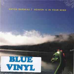 Anton Barbeau - Heaven Is In Your Mind FLAC album