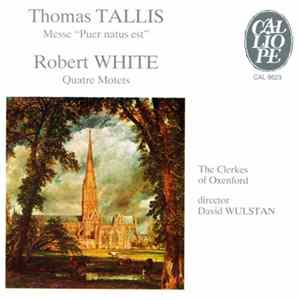 Thomas Tallis / Robert White / The Clerkes Of Oxenford, David Wulstan - Messe "Puer Natus Est" / Quatre Motets FLAC album