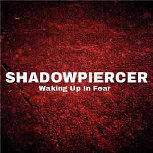 Shadowpiercer - Waking Up In Fear FLAC album