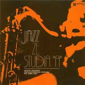 Jazzový Orchestr Československého Rozhlasu, Kamil Hála - Jazz Ze Studia “A” FLAC album