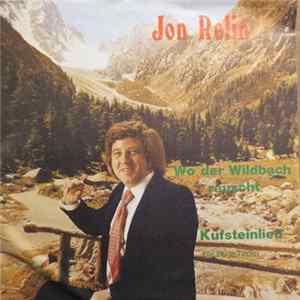 Jon Relin - Wo Der Wildbach Rauscht / Kufsteinlied FLAC album