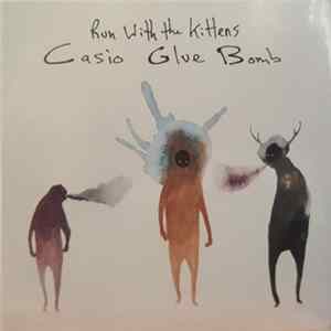 Run With The Kittens - Casio Glue Bomb FLAC album